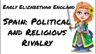 Early Elizabethan England 15581588 Spain Political and Religious Rivalry [upl. by Nya]