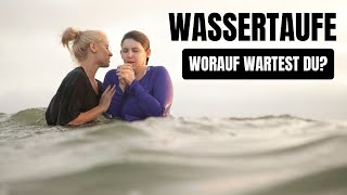 Wassertaufe  Worauf wartest du [upl. by Refinnej832]