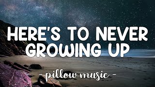 Heres To Never Growing Up  Avril Lavigne Lyrics 🎵 [upl. by Erminna]