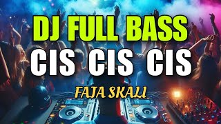 DJ FULL BASS CIS CIS Faja skali [upl. by Ahsiadal]