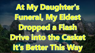 At My Daughters Funeral My Eldest Dropped a Flash Drive into the Casket Its Better This Way [upl. by Ardnasxela]