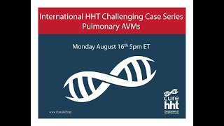 International HHT Challenging Case Series PAVM [upl. by Rumilly692]