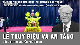 Lễ truy điệu đưa tang an táng Tổng Bí thư Nguyễn Phú Trọng  Thời sự [upl. by Summer]