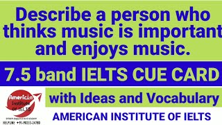 Describe a person who thinks music is important and enjoys music ieltscuecards ieltsspeakingtopics [upl. by Georgianne]