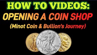 HOW TO OPEN A COIN SHOP Minot Coin amp Bullion’s Journey [upl. by Mamie]