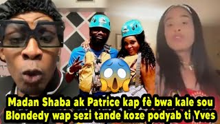 Madan Shaba ak Patrice kap fĂ¨ bwa kale sou Blondedy wap sezi tande koze podyab ti Yves [upl. by Anicart918]