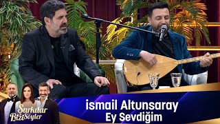 İsmail Altunsaray  EY SEVDİĞİM [upl. by Ames]