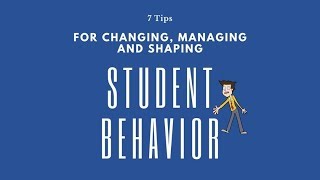 7 Tips for Changing Managing and Shaping Student Behavior [upl. by Reteid]