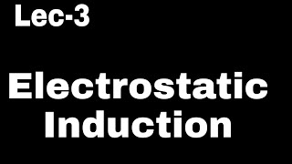 ELECTROSTATIC INDUCTION HINDIENGLISH Lec3  by Saurabh kharkwal [upl. by Xxam]