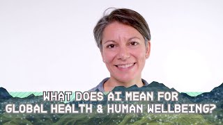 What does AI mean for global health amp human wellbeing [upl. by Chiarra]