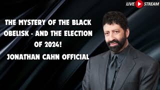 The Mystery Of The Black Obelisk And the Election of 2024 Jonathan Cahn Prophetic [upl. by Razatlab]