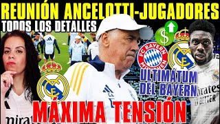 🚨REUNIÓN ANCELOTTIJUGADORES ¡MÁXIMA TENSIÓN TODOS los DETALLES  ULTIMÁTUM del BAYERN a DAVIES [upl. by Akemrej]