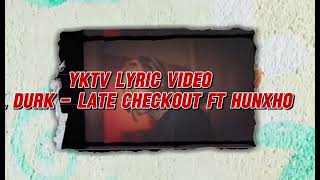 Lil Durk  Late Checkout ft Hunxho Lyric Video [upl. by Acirrehs719]