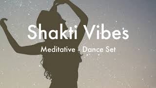 Shakti Vibes  Meditative amp Ecstatic Dance Set [upl. by Amerigo334]