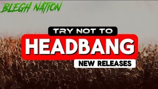 TRY NOT TO HEADBANG challenge 2024 The Newest BREAKDOWNS BN Release Radar [upl. by Wieren843]