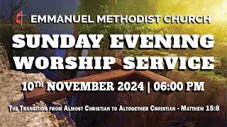 Sunday Evening Worship Service  10th November 2024  0600 PM [upl. by Joachim]