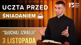 UCZTA PRZED ŚNIADANIEM ☕  Słuchaj Izraelu EWANGELIA  3 LISTOPADA [upl. by Elbertina]