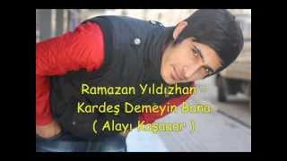 Ramazan YILDIZHAN  Kardeş Demeyin Banamp4 [upl. by Anaud]