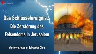 Das SchlüsselEreignis Zerstörung des Felsendoms in Jerusalem ❤️ Liebesbrief von Jesus Christus [upl. by Eiramit100]