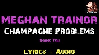 Meghan Trainor  Champagne Problems  Lyrics [upl. by Yrrek]