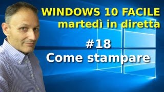 18 Come stampare  Windows 10 Facile  in diretta con Daniele Castelletti [upl. by Elyad]