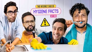 The Internet Said So  EP 196  Hygiene Facts [upl. by Nicol]