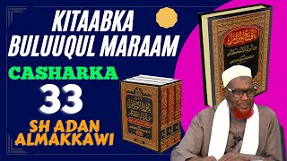 Kitaabka Buluuqul Maraam 33aad Sh Adan Almakkawiحفظه الله [upl. by Nomzaj]