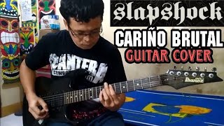 Slapshock  Cariño Brutal Guitar Cover [upl. by Etyam]