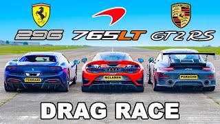 Ferrari 296 GTB v McLaren 765LT v Porsche GT2 RS DRAG RACE [upl. by Snook]