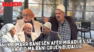 Nuk e marr banesën afër Miradijes se ra ajo ma bani Gruen Budallic  Baskia [upl. by Lyrehs]