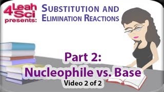 Nucleophile And Base Analysis vid 2 of 2 for Substitution and Elimination Reactions By Leah4sci [upl. by Eenalem958]