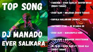 FULL ALBUM  EVER SALIKARA  DJ MANADO  TOP SONG 2023🔥 [upl. by Marylou]