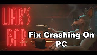 Fix Liars Bar Crashing Crash At Startup amp Freezing On PC [upl. by Accever]