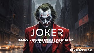 Indila  Dernière Danse  Joker remix  DRK mix HOUSE MIX [upl. by Ellerey550]