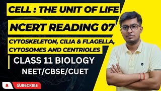 Cell The Unit of Life  CytoskeletonCili amp Flagella and Centrosomes amp Centrioles  NCERT Reading 07 [upl. by Reginald236]