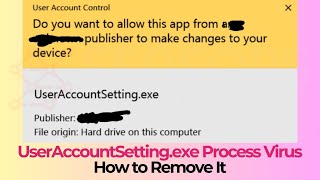 UserAccountSettingexe Process Virus  How to Remove It [upl. by Deerc]