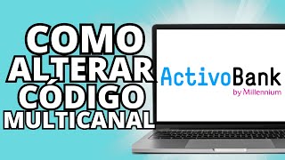 Como Alterar CÓDIGO MULTICANAL no site ACTIVOBANK  Tutoriais online pt [upl. by Aima]