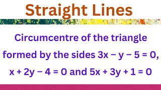 Circumcentre of the triangle formed by the lines 3x – y – 5 0 x  2y – 4 0 amp 5x  3y  1 0 EAG [upl. by Odnalref]