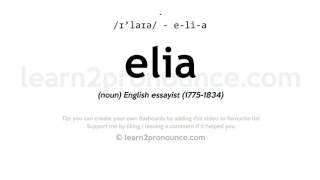 Pronunciation of Elia  Definition of Elia [upl. by Conchita]