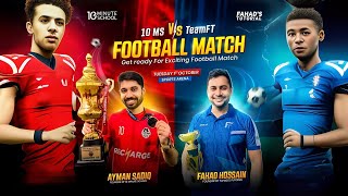 FAHAD TUTORIAL VS 10 MINUTES SCHOOL  Live Football Match [upl. by Kendall513]