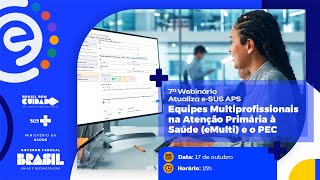 7º Webinário da série “Atualiza eSUS APS” equipes Multiprofissionais na APS eMulti e o PEC [upl. by Erised]