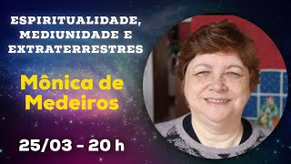 Espiritualidade Mediunidade e Extraterrestres com Mônica de Medeiros [upl. by Edaj]