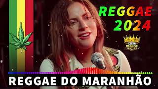 REGGAE DO MARANHÃO 2024 💖 AS MELHORES DO REGGAE REMIX 💖 SEQUÊNCIA REGGAE INTERNACIONAL 2024 [upl. by Allicerp]