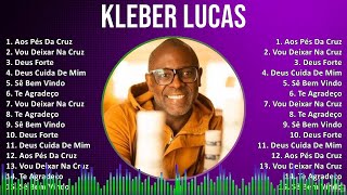 Kleber Lucas 2024 MIX CD COMPLETO  Aos Pés Da Cruz Vou Deixar Na Cruz Deus Forte Deus Cuida [upl. by Sirromal568]