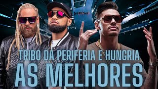 Tribo Da Periferia E Hungria Hip Hop  As Melhores Músicas As Mais Tocadas [upl. by Gilligan618]