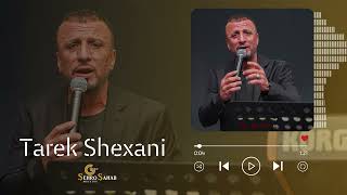 Tarek Shexani طارق شيخاني 2024 [upl. by Margarita]