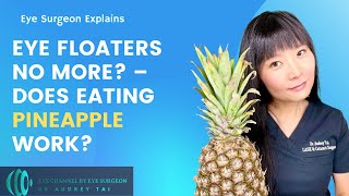 Eye Floaters No More – Pineapple Treatment – Effective or Not  Eye Surgeon Explains draudreytai [upl. by Gustave]