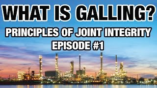 What is Galling  Principles of Joint Integrity Ep 1 [upl. by Adora848]