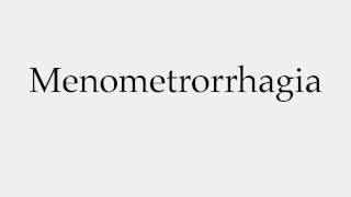 How to Pronounce Menometrorrhagia [upl. by Letti625]