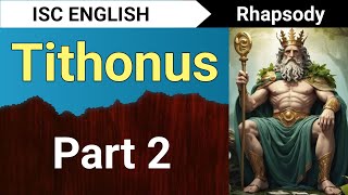 Tithonus Part 2  English For All  ISC Class 12 [upl. by Lirba992]